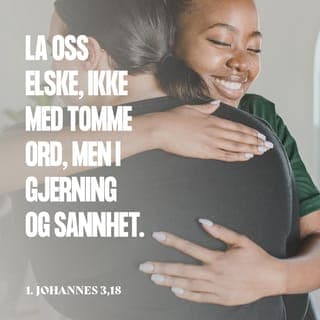 Første Johannesbrev 3:16-19 - Hva kjærligheten er, har vi lært av at Jesus ga livet sitt for oss. Derfor skylder vi å gi livet vårt for hverandre. Hver den som har det godt i denne verden, men som ser at en annen er i nød og lukker hjertet sitt ved å se en annen vei, kan ikke ha Guds kjærlighet i seg. Mine kjære barn, la oss ikke bare vise kjærlighet med det vi sier, men la oss vise sann kjærlighet i handling. Når vi handler i kjærlighet, da vet vi at Guds sannhet har vunnet seier i hjertet vårt, og vi kan kjenne fred og ro i Hans nærhet.