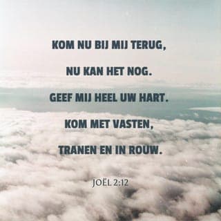 Joël 2:12-13 - Ook nu echter, spreekt de HEERE,
bekeer u tot Mij met heel uw hart,
namelijk met vasten, met geween en met rouwklacht.
En scheur uw hart
en niet uw kleren.
Bekeer u tot de HEERE, uw God,
want Hij is genadig en barmhartig,
geduldig en rijk aan goedertierenheid,
en Hij heeft berouw over het kwaad.
