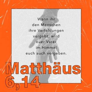 Matthäus 6:14-15 NGU2011 Neue Genfer Übersetzung