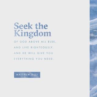 Mattithyahu (Matthew) 6:33 - But seek first the reign of Elohim, and His righteousness, and all these shall be added to you.