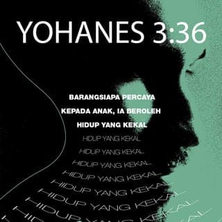 Yohanes 3:36 - Oleh karena itu, setiap orang yang percaya kepada Anak Allah sudah mempunyai hidup yang kekal. Tetapi semua orang yang tidak taat kepada Anak Allah tidak akan mendapat hidup itu, melainkan akan terus mengalami kemarahan Allah.