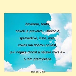 Philippians 4:8-9 - Finally, brothers and sisters, whatever is true, whatever is noble, whatever is right, whatever is pure, whatever is lovely, whatever is admirable—if anything is excellent or praiseworthy—think about such things. Whatever you have learned or received or heard from me, or seen in me—put it into practice. And the God of peace will be with you.