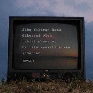 Rom 8:5-6 - Kŭrna orang yang mŭnurot hawa nafsu itu, iya mŭngindahkan sagala pŭrkara hawa nafsu itu; tŭtapi orang yang mŭnurot kahandak Roh itu, maka iya mŭngindahkan sagala pŭrkara Roh adanya.
Kŭrna mŭngikot hawa nafsu itu, iya itu mati adanya; tŭtapi mŭnurot Roh itulah hidop dan slamat adanya.