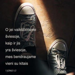 1 Jono 1:7-8 - O jei vaikščiojame šviesoje,
kaip ir jis yra šviesoje,
mes bendraujame vieni su kitais,
ir jo Sūnaus Jėzaus kraujas apvalo mus
nuo visų nuodėmių.
Jei sakytume, jog neturime nuodėmės,
klaidintume patys save,
ir nebūtų mumyse tiesos.