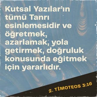 2. Timoteos 3:16-17 - Kutsal Yazılarʼın hepsi Allahʼın nefesindendir ve eğitmek, günahlarımızı göstermek, hayatımızı düzeltmek ve doğru yolda terbiye etmek için faydalıdır. Bu sayede Allah insanı her tür iyilik yapmaya tamamen hazırlanmış olur.