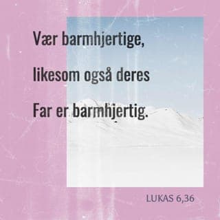 Lukas’ evangelium 6:35-36 - Men elsk dem som har noe imot dere! Vær gode mot folk, og lån villig bort uten å vente å få noe tilbake! Slik viser dere at dere er barn av Den Høyeste Gud, og slik oppførsel vil bli godt lønnet. Gud selv er også god mot dem som er utakknemlige og onde. Derfor skal dere være godhjertet, slik som Gud, deres Far, er!