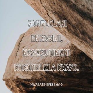 KWABASE-EFESE 6:10-20 - Elokugqiba, bazalwana bam, ndithi, Yomelelani eNkosini, nasekuqineni kokomelela kwayo. Xhobani sonke isikrweqe sikaThixo, ukuze nibe nako ukumisa nibuchase ubuqhinga boMtyholi. Ngokuba umzamo wethu asingowokuzamana negazi nenyama; ngowokuzamana nazo izilawuli, nawo amagunya, nazo iziphatha-hlabathi zobumnyama balo eli phakade, nayo imikhosi yomoya abakhohlakeleyo kwezasezulwini iindawo.
Ngenxa yoko, qubulani sonke isikrweqe sikaThixo; ukuze nibe nako ukuchasa ngomhla ombi, nithi nikufezile konke, nime nimi. Misani ke ngoko, níbhinqé inyaniso esinqeni senu, ninxibé isigcina-sifuba sobulungisa, nibophé ezinyaweni zenu ulungiselelo lweendaba ezilungileyo zoxolo. Ngaphezu kwezo zinto zonke, qubulani ikhaka lokholo, lona nothi ngalo nibe nako ukuzicima zonke iintolo ezinomlilo zakhe ongendawo. Yamkelani isigcina-ntloko sosindiso, nalo ikrele loMoya, elililizwi likaThixo; ngako konke ukuthandaza nokukhunga, nithandaza amaxesha onke nikuye uMoya; niyiphaphamele loo nto ngako konke ukuzingisa nokukhunga, ngenxa yabo bonke abangcwele; nangenxa yam, ukuba ndiphiwe ilizwi ekuwuvuleni umlomo wam, ndize ndazise ngokungafihlisiyo imfihlelo yeendaba ezi zilungileyo, ekungenxa yazo endisisigidimi esisezintanjeni; ukuze ndingafihlisi ukuthetha kuzo, njengoko ndimelwe kukuthetha ngako.