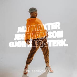 Filipperbrevet 4:12-13 - Jeg vet hva det vil si å leve med store mangler, og jeg vet hva det er å ha overflod. Jeg har levd både med sult og med nok mat – med overflod og i nød. Jeg kan makte enhver situasjon fordi jeg har Kristus – Han styrker meg.