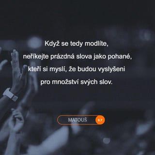 ရွင္မႆဲခရစ္ဝင္ 6:7-8 - ထို႔ျပင္ သင္တို႔ဆုေတာင္းေသာအခါ သာသနာပလူမ်ိဳးျခားတို႔ကဲ့သို႔ တတြတ္တြတ္ အခ်ည္းႏွီးမ႐ြတ္ဆိုၾကႏွင့္။ သူတို႔သည္ မ်ားစြာေသာစကားတို႔ကို႐ြတ္ဆိုလွ်င္ သူတို႔ကို နားေထာင္ေပးလိမ့္မည္ဟု ထင္မွတ္ၾက၏။ သို႔ျဖစ္၍ သူတို႔ကဲ့သို႔ မျပဳၾကႏွင့္။ အေၾကာင္းမူကား သင္တို႔အဖသည္ သင္တို႔မေတာင္းမီကပင္ သင္တို႔လိုအပ္ေသာအရာမ်ားကို သိႏွင့္ေတာ္မူ၏။