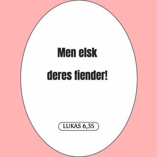 Lukas’ evangelium 6:35-36 - Men elsk dem som har noe imot dere! Vær gode mot folk, og lån villig bort uten å vente å få noe tilbake! Slik viser dere at dere er barn av Den Høyeste Gud, og slik oppførsel vil bli godt lønnet. Gud selv er også god mot dem som er utakknemlige og onde. Derfor skal dere være godhjertet, slik som Gud, deres Far, er!