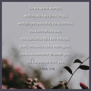 2 Nya 7:13-14 - Nikizifunga mbingu isiwe mvua, tena nikiamuru nzige kula nchi, au nikiwapelekea watu wangu tauni; ikiwa watu wangu, walioitwa kwa jina langu, watajinyenyekesha, na kuomba, na kunitafuta uso, na kuziacha njia zao mbaya; basi, nitasikia toka mbinguni, na kuwasamehe dhambi yao, na kuiponya nchi yao.