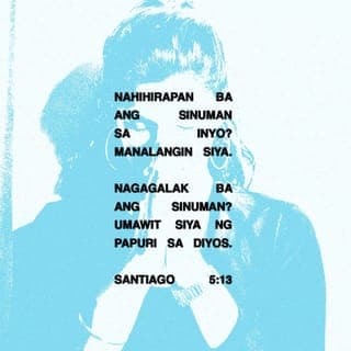 Santiago 5:13-15 - Nahihirapan ba ang sinuman sa inyo? Manalangin siya. Nagagalak ba ang sinuman? Umawit siya ng papuri sa Diyos. Kung kayo ay may sakit, ipatawag ninyo ang mga pinuno ng iglesya upang ipanalangin kayo at pahiran ng langis sa pangalan ng Panginoon. Pagagalingin ng Diyos ang maysakit dahil sa panalanging may pananampalataya; palalakasin siyang muli ng Panginoon at patatawarin ang kanyang mga kasalanan.