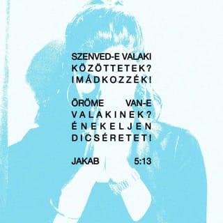 Jakab 5:13-16 - Szenved-e valaki közöttetek? Imádkozzék! Öröme van-e valakinek? Énekeljen dicséretet! Beteg-e valaki közöttetek? Hívassa magához a gyülekezet véneit, hogy imádkozzanak érte, és kenjék meg olajjal az Úr nevében. És a hitből fakadó imádság megszabadítja a szenvedőt, az Úr felsegíti őt, sőt ha bűnt követett is el, bocsánatot nyer. Valljátok meg azért egymásnak bűneiteket, és imádkozzatok egymásért, hogy meggyógyuljatok. Nagy az ereje az igaz ember buzgó könyörgésének.