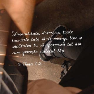 3 Ioan 1:1-4 - Prezbiterul către preaiubitul Gaius, pe care-l iubesc în adevăr. Preaiubitule, doresc ca toate lucrurile tale să-ți meargă bine și sănătatea ta să sporească tot așa cum sporește sufletul tău. A fost o mare bucurie pentru mine când au venit frații și au mărturisit că ești credincios adevărului și că umbli în adevăr. Eu n-am bucurie mai mare decât să aud despre copiii mei că umblă în adevăr.
