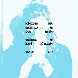 YAKUP 5:13-16 - İçinizden biri sıkıntıda mı, dua etsin. Sevinçli mi, ilahi söylesin. İçinizden biri hasta mı, kilisenin ihtiyarlarını çağırtsın; Rab'bin adıyla üzerine yağ sürüp onun için dua etsinler. İmanla edilen dua hastayı iyileştirecek ve Rab onu ayağa kaldıracaktır. Eğer hasta günah işlemişse, günahları bağışlanacaktır. Bu nedenle, şifa bulmak için günahlarınızı birbirinize itiraf edin ve birbiriniz için dua edin. Doğru kişinin yalvarışı çok güçlü ve etkilidir.