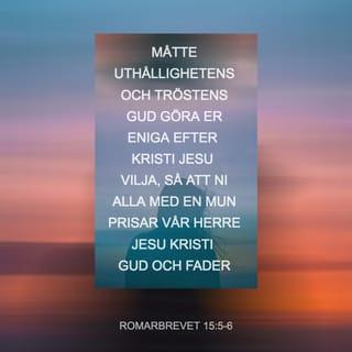 រ៉ូម 15:5-6 - សូមព្រះជាម្ចាស់ដែលជួយសម្រាលទុក្ខ និងជួយឲ្យចេះស៊ូទ្រាំ ប្រោសប្រទានឲ្យបងប្អូនរួមគ្នា មានចិត្តគំនិតតែមួយ ស្របតាមព្រះគ្រិស្តយេស៊ូ ដើម្បីឲ្យបងប្អូនមានចិត្តថ្លើមតែមួយ មានសំឡេងតែមួយ លើកតម្កើងសិរីរុងរឿងព្រះជាម្ចាស់ ជាព្រះបិតារបស់ព្រះយេស៊ូគ្រិស្ត ជាអម្ចាស់នៃយើង។