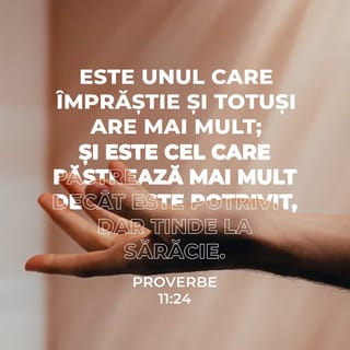 Proverbe 11:24 - Unul care dă cu mână largă, obține ulterior mai mult; iar altul care este zgârcit, sărăcește.
