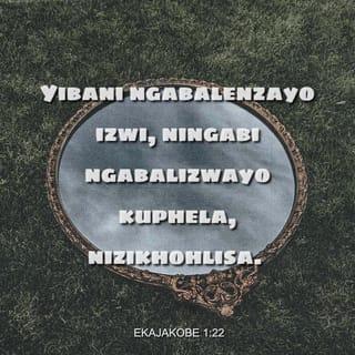 EkaJakobe 1:24 - ngokuba uyazibuka, amuke, akhohlwe masinyane ukuthi wayengonjani.