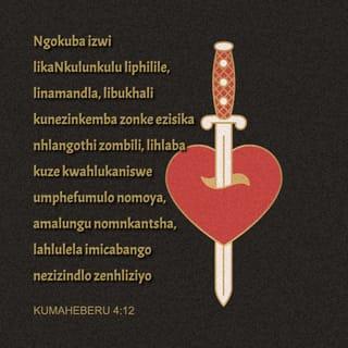 KumaHeberu 4:12 ZUL59 IBHAYIBHELI ELINGCWELE
