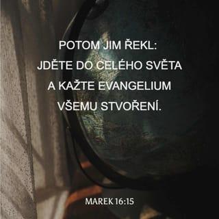 Marek 16:15-16 CSP Český studijní překlad
