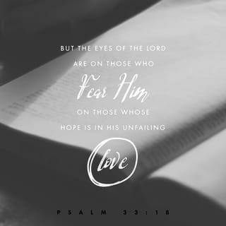 Psalms 33:18 NCV