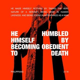Philippians 2:8 - And being found in appearance as a man, He humbled Himself and became obedient to the point of death, even the death of the cross.