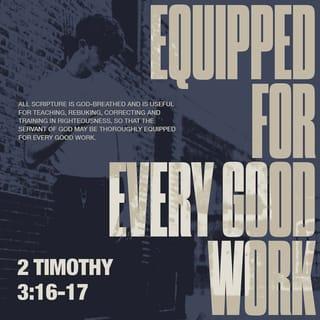 2 Timothy 3:16 - All Scripture is inspired by God and profitable for teaching, for reproof, for correction, for training in righteousness
