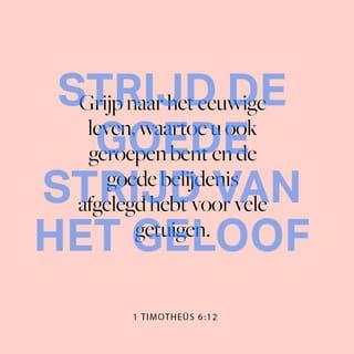 1 Timotheüs 6:12-16 - Span je in voor de goede wedloop van het geloof en behaal de prijs van het eeuwige leven. Daartoe ben je geroepen en daarover heb je voor vele getuigen een krachtig getuigenis afgelegd. Voor God, die klaar staat om ieder het eeuwige leven te geven en voor Christus Jezus, die voor Pontius Pilatus een krachtig getuigenis aflegde, draag ik je op te doen wat ik gezegd heb. Dan zal er niets op je zijn aan te merken tot de dag dat onze Here Jezus Christus zal verschijnen. Zijn verschijning zal op de juiste tijd komen door de goede en enige Heerser, de Koning der koningen en de Heer der heren. Hij is als enige onsterfelijk en woont in zo’n helder licht dat geen mens Hem kan benaderen. Geen mens heeft Hem ooit gezien of zal Hem ooit zien. Voor Hem is de eer en de eeuwige macht, voor altijd. Amen.