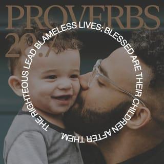Proverbs 20:7 NIV New International Version