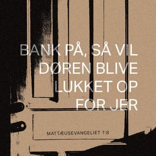 Mattæusevangeliet 7:7-11 - Bed inderligt, så skal I få. Søg, så skal I finde. Bank på, så vil døren blive lukket op for jer. For den, som beder inderligt, får. Den, der søger, finder, og døren lukkes op for dem, som banker på. Hvis et barn beder sine forældre om et stykke brød, så får det vel ikke en sten? Eller hvis barnet beder om en fisk, så får det vel ikke en slange? Når altså selv I, som er onde, kan finde ud af at give jeres børn det, som er godt, hvor meget mere skulle så ikke jeres himmelske Far give gode gaver til dem, der beder ham om det?