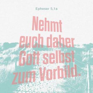 Epheser 5:1-8 NGU2011 Neue Genfer Übersetzung