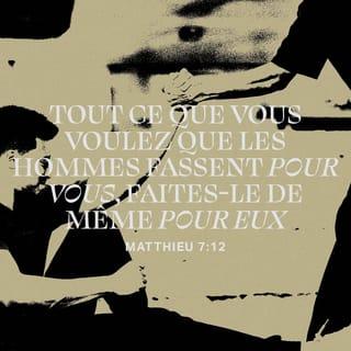 Matthieu 7:12-14 - « Faites pour les autres tout ce que vous voulez qu’ils fassent pour vous. Voilà ce que la loi de Moïse et les livres des prophètes commandent. »
« Entrez par la porte étroite. En effet, la porte qui ouvre sur la mort est large, et le chemin pour y aller est facile. Beaucoup de gens passent par là. Mais la porte qui ouvre sur la vie est étroite, et le chemin pour y aller est difficile. Ceux qui le trouvent ne sont pas nombreux. »