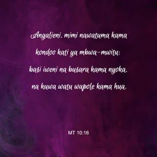 Mt 10:16-20 - Angalieni, mimi nawatuma kama kondoo kati ya mbwa-mwitu; basi iweni na busara kama nyoka, na kuwa watu wapole kama hua. Jihadharini na wanadamu; kwa maana watawapeleka mabarazani, na katika masinagogi yao watawapiga; nanyi mtachukuliwa mbele ya maliwali na wafalme kwa ajili yangu, kuwa ushuhuda kwao na kwa mataifa. Lakini hapo watakapowapeleka, msifikiri-fikiri jinsi mtakavyosema; maana mtapewa saa ile mtakayosema. Kwa kuwa si ninyi msemao, bali ni Roho wa Baba yenu asemaye ndani yenu.