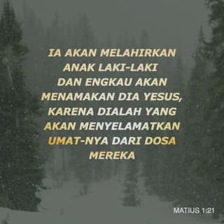 Matius 1:20-24 - Tetapi ketika ia mempertimbangkan maksud itu, malaikat Tuhan nampak kepadanya dalam mimpi dan berkata: ”Yusuf, anak Daud, janganlah engkau takut mengambil Maria sebagai isterimu, sebab anak yang di dalam kandungannya adalah dari Roh Kudus. Ia akan melahirkan anak laki-laki dan engkau akan menamakan Dia Yesus, karena Dialah yang akan menyelamatkan umat-Nya dari dosa mereka.” Hal itu terjadi supaya genaplah yang difirmankan Tuhan oleh nabi: ”Sesungguhnya, anak dara itu akan mengandung dan melahirkan seorang anak laki-laki, dan mereka akan menamakan Dia Imanuel” – yang berarti: Allah menyertai kita. Sesudah bangun dari tidurnya, Yusuf berbuat seperti yang diperintahkan malaikat Tuhan itu kepadanya. Ia mengambil Maria sebagai isterinya