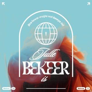 MATTEUS 3:7-9 - Toe hy merk dat baie van die Fariseërs en die Sadduseërs kom om deur hom gedoop te word, sê hy vir hulle: “Julle slange, wie het julle wysgemaak dat julle die dreigende toorn kan ontvlug? Dra liewer vrugte wat bewys dat julle bekeer is. Julle moet julle nie verbeel dat julle by julleself kan sê: ‘Ons het Abraham as voorvader’ nie. Dit sê ek vir julle: God kan uit hierdie klippe kinders vir Abraham verwek.