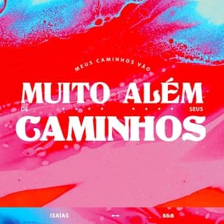 Isaías 55:8-9 - Porque os meus pensamentos não são os vossos pensamentos, nem os vossos caminhos, os meus caminhos, diz o SENHOR, porque, assim como os céus são mais altos do que a terra, assim são os meus caminhos mais altos do que os vossos caminhos, e os meus pensamentos, mais altos do que os vossos pensamentos.