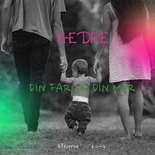 Efeserbrevet 6:1-4-1-4 - Dere som er barn, skal være lydige mot foreldrene deres, for det er rett. Da Herren ga menneskene De ti bud, sto det skrevet: Du skal respektere dine foreldre . Dette er det første av budene hvor det også fulgte med et løfte: Da vil det gå deg godt og du skal få et langt liv . Til dere fedre vil jeg si: Ikke oppfør dere slik at barna deres blir unødig provoserte og sinte. Vær kloke i deres råd og grensesetting, og la dem bli kjent med Jesus.