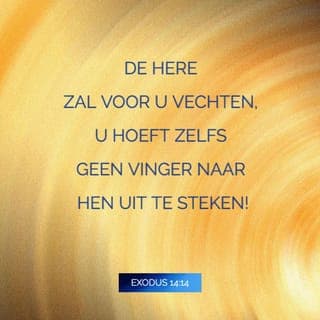 Exodus 14:13-14 - Maar Mozes zei tegen het volk: "Wees niet bang, houd moed! Vandaag zullen jullie zien hoe de Heer jullie zal redden. Want de Egyptenaren die jullie vandaag zien, zullen jullie nooit meer terugzien. De Heer zal voor jullie strijden. Wees maar rustig, jullie hoeven zelf niets te doen."