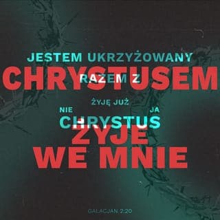 List do Galacjan 2:20 - Jestem ukrzyżowany razem z Chrystusem, więc nie żyję już ja lecz żyje we mnie Chrystus. A taki, jaki teraz żyję w cielesnej naturze żyję w wierze Syna Boga, który mnie umiłował i w ofierze oddał za mnie samego siebie.
