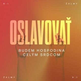 Psalms 9:1-10 - I will give thanks to you, LORD, with all my heart;
I will tell of all your wonderful deeds.
I will be glad and rejoice in you;
I will sing the praises of your name, O Most High.
My enemies turn back;
they stumble and perish before you.
For you have upheld my right and my cause,
sitting enthroned as the righteous judge.
You have rebuked the nations and destroyed the wicked;
you have blotted out their name for ever and ever.
Endless ruin has overtaken my enemies,
you have uprooted their cities;
even the memory of them has perished.
The LORD reigns forever;
he has established his throne for judgment.
He rules the world in righteousness
and judges the peoples with equity.
The LORD is a refuge for the oppressed,
a stronghold in times of trouble.
Those who know your name trust in you,
for you, LORD, have never forsaken those who seek you.