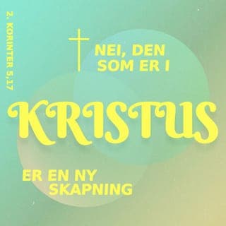 Andre Korinterbrev 5:16-17 - Vi er blitt forandret etter at vi tok imot Kristus, og vi har fått en annen væremåte – en ny natur. Vi dømmer ikke lenger etter det ytre. Nei, for til og med Jesus ble jo også vurdert på menneskelig vis mens Han levde på jorden. Men nå kjenner vi Ham på en helt annen måte. Derfor er det slik at den som har tatt imot Kristus, er blitt et helt nytt menneske. Det gamle livet er borte, og noe nytt har begynt.