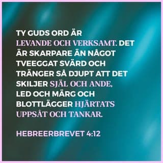 Hebreerbrevet 4:12 - Ja, akta er för att vara olydiga, för Guds budskap är fullt av liv och kraft. Det är skarpare än ett dubbeleggat svärd, och det tränger djupt in i vårt innersta. Det avslöjar alla våra tankar och motiv, och visar om vi handlar rätt eller fel.