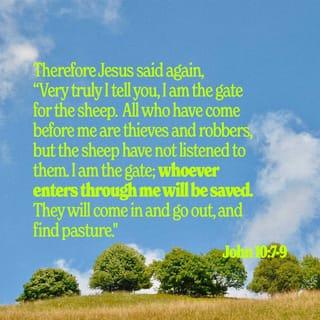 John 10:7 - Den Jesus tell um one mo time, “You guys undastan dat? Kay den, I like tell you guys dis too: I jalike da gate fo da sheeps.