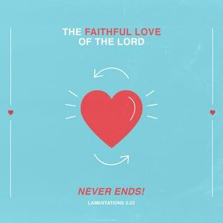 Lamentations 3:22-24-22-24 - GOD’s loyal love couldn’t have run out,
his merciful love couldn’t have dried up.
They’re created new every morning.
How great your faithfulness!
I’m sticking with GOD (I say it over and over).
He’s all I’ve got left.