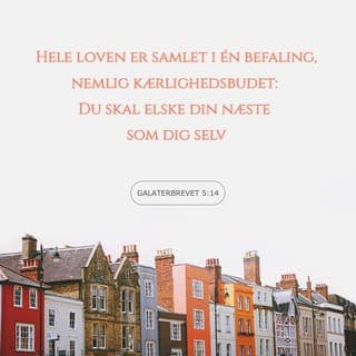 Galaterbrevet 5:13-14 - Kære venner, I er kaldet til et liv i frihed fra lovgerninger. Men misbrug ikke friheden. Gør den ikke til en undskyldning for at handle selvisk. Nej, I skal tjene hinanden i kærlighed. Hele loven er samlet i én befaling, nemlig kærlighedsbudet: Du skal elske din næste som dig selv.