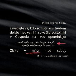 1 Thessalonians 5:11-15 - Wherefore comfort yourselves together, and edify one another, even as also ye do.
And we beseech you, brethren, to know them which labour among you, and are over you in the Lord, and admonish you; and to esteem them very highly in love for their work's sake. And be at peace among yourselves. Now we exhort you, brethren, warn them that are unruly, comfort the feebleminded, support the weak, be patient toward all men. See that none render evil for evil unto any man; but ever follow that which is good, both among yourselves, and to all men.