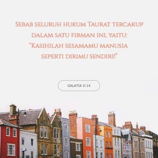 Galatia 5:14-24 - Karena seluruh hukum Taurat sudah disimpulkan dalam satu perintah, yaitu “Kasihilah sesamamu seperti kamu mengasihi dirimu sendiri.” Tetapi waspadalah supaya kalian tidak seperti binatang buas yang terus saling menggigit dan menelan, bahkan sampai saling menghancurkan!
Saya menasihatkan kamu semua: Hiduplah dengan taat kepada pimpinan Roh Kudus. Dengan demikian kamu tidak lagi memuaskan keinginan-keinginan jasmanimu yang jahat. Karena keinginan jasmani kita selalu berlawanan dengan keinginan Roh Kudus, dan keinginan Roh berlawanan dengan keinginan jasmani kita. Keduanya saling bertentangan, dan keduanya ada dalam diri kita masing-masing, sehingga kita tidak bisa hidup sesuka hati. Tetapi bila kita dipimpin oleh Roh Kudus, kita tidak perlu lagi diawasi oleh hukum Taurat.
Sebaliknya, kalau kita hidup menurut keinginan badani yang jahat, hasilnya jelas perbuatan-perbuatan dosa ini:
perzinaan, percabulan, persetubuhan yang tidak wajar, mengikuti hawa nafsu,
menyembah berhala, terlibat dalam ilmu sihir, membenci orang lain,
berkelahi, cemburu, mudah marah,
mementingkan diri sendiri, menimbulkan perpecahan, mengikuti ajaran sesat,
iri hati, membunuh, mabuk-mabukan, berpesta liar,
dan semua dosa yang lain.
Sekarang saya ulangi lagi peringatan yang pernah saya berikan kepada kalian waktu kita masih bersama: Orang-orang yang terus melakukan hal-hal seperti itu tidak termasuk warga kerajaan Allah!
Tetapi kalau hidup kita dipimpin Roh Kudus, hal itu pasti tampak lewat cara hidup kita yang
saling mengasihi, bersukacita, damai,
sabar dalam kesusahan, murah hati, suka menolong sesama,
menepati janji, lemah lembut, dan bisa menguasai diri.
Hukum Taurat pun tidak menentang semua hal itu!
Kita yang menjadi milik Kristus tidak lagi dikuasai oleh hawa nafsu dan semua keinginan badani, karena kita seakan sudah memakukan hawa nafsu dan keinginan badani itu pada salib Kristus.