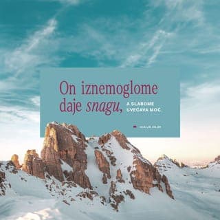 Izaija 40:28-31 - Zar ne znate? Zar niste čuli?
BOG je vječan Bog,
stvorio je krajeve zemlje.
Ne umara se i ne malakše,
nitko ne može proniknuti njegov um.
On iznemoglome daje snagu,
a slabome uvećava moć.
Mladići se umaraju i malakšu,
momci posrću i padaju,
ali oni koji se u BOGA uzdaju,
obnovit će svoju snagu
kao što orlovi perje obnavljaju.
Trčat će i neće malaksati,
hodat će i neće posustati.