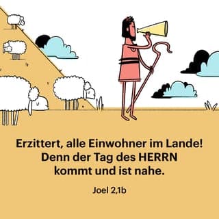 Joel 2:1-17 - Blast das Horn auf dem Zion, schlagt Alarm auf dem heiligen Berg! Alle Bewohner des Landes sollen erzittern! Denn der Tag, an dem der HERR Gericht hält, lässt nicht mehr lange auf sich warten.
An diesem Tag verdunkeln schwarze Wolken den Himmel, und tiefe Finsternis breitet sich aus. Ein riesiges Heer hat sich auf den Hügeln um Jerusalem niedergelassen, es verteilt sich auf den Bergen wie das Morgenrot. Nie ist so etwas je da gewesen, und es wird auch nie wieder geschehen, solange es Menschen gibt. Feuer lodert vor diesen Truppen her, und wenn sie weg sind, steht alles in Flammen. Bevor sie über das Land herfallen, ist es ein blühendes Paradies, doch kaum sind sie hindurchgezogen, bleibt nur noch eine trostlose Wüste zurück. Es gibt kein Entrinnen vor ihnen! Sie sehen aus wie Pferde, sie stürmen daher wie Schlachtrosse. Wenn sie über die Gipfel der Berge kommen, klingt es wie herandonnernde Streitwagen, wie ein prasselndes Feuer, das auf den Feldern die Stoppeln verzehrt. Sie sind ein gewaltiges Heer, bestens gerüstet zum Kampf. Bei ihrem Anblick zittern die Völker, die Gesichter der Menschen sind totenbleich.
Unerschrocken stürmen die Angreifer heran und klettern wie Soldaten auf die Mauern. Niemand kann sie aufhalten, unentwegt ziehen sie voran. Keiner kommt dem anderen in die Quere, denn sie alle kennen ihren Platz. Sie preschen durch die Waffen der Feinde hindurch, ihre Truppen nehmen kein Ende. Dann fallen sie über die Stadt her, erstürmen die Mauern und dringen durch die Fenster in die Häuser ein wie Diebe in der Nacht.
Die Erde bebt und der Himmel zittert, wenn sie erscheinen, Sonne und Mond werden finster, das Licht der Sterne erlischt. Der HERR selbst führt dieses Heer an, mit mächtiger Stimme befiehlt er, und die riesigen Truppen gehorchen ihm. Groß und schrecklich ist der Tag, an dem der HERR Gericht hält! Wer kann ihn überstehen?
So spricht der HERR: »Auch jetzt noch könnt ihr zu mir umkehren! Tut es von ganzem Herzen, fastet, weint und klagt! Ja, zerreißt eure Herzen vor Trauer und nicht bloß eure Kleider!«
Kommt zurück zum HERRN, eurem Gott, denn er ist gnädig und barmherzig, seine Geduld ist groß, und seine Liebe kennt kein Ende. Die Strafe, die er angedroht hat, tut ihm selbst leid. Wer weiß, vielleicht wendet er das Unheil ja noch ab und segnet euch aufs Neue! Dann schenkt er euch wieder eine gute Ernte, und ihr könnt dem HERRN, eurem Gott, Speise- und Trankopfer darbringen.
Blast das Horn auf dem Zion! Ruft die Menschen zum Fasten auf! Sie sollen sich alle zum Gottesdienst versammeln. Das ganze Volk soll kommen und sich darauf vorbereiten, dem heiligen Gott zu begegnen! Ruft alle herbei, vom Säugling bis zum Greis! Selbst Braut und Bräutigam müssen ihre Kammer verlassen und kommen! Ihr Priester, ihr Diener des HERRN, weint im Tempelvorhof und betet: »HERR, hab Erbarmen mit deinem Volk! Wir gehören doch zu dir! Lass nicht zu, dass fremde Völker uns verspotten! Warum sollen sie uns verhöhnen und rufen: ›Wo bleibt er nun, ihr Gott?‹«