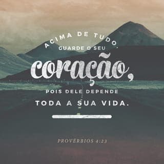 Provérbios 4:23 Sobre tudo o que se deve guardar, guarda o coração ...